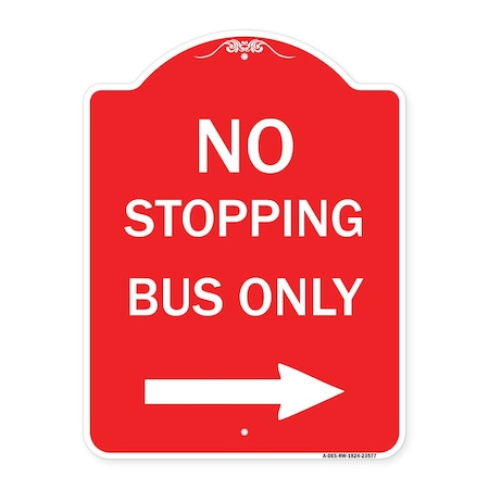 Signmission No Stopping Bus with Arrow Right, Red & White Aluminum Architectural Sign, 18" x 24", RW-1824-23577 A-DES-RW-1824-23577